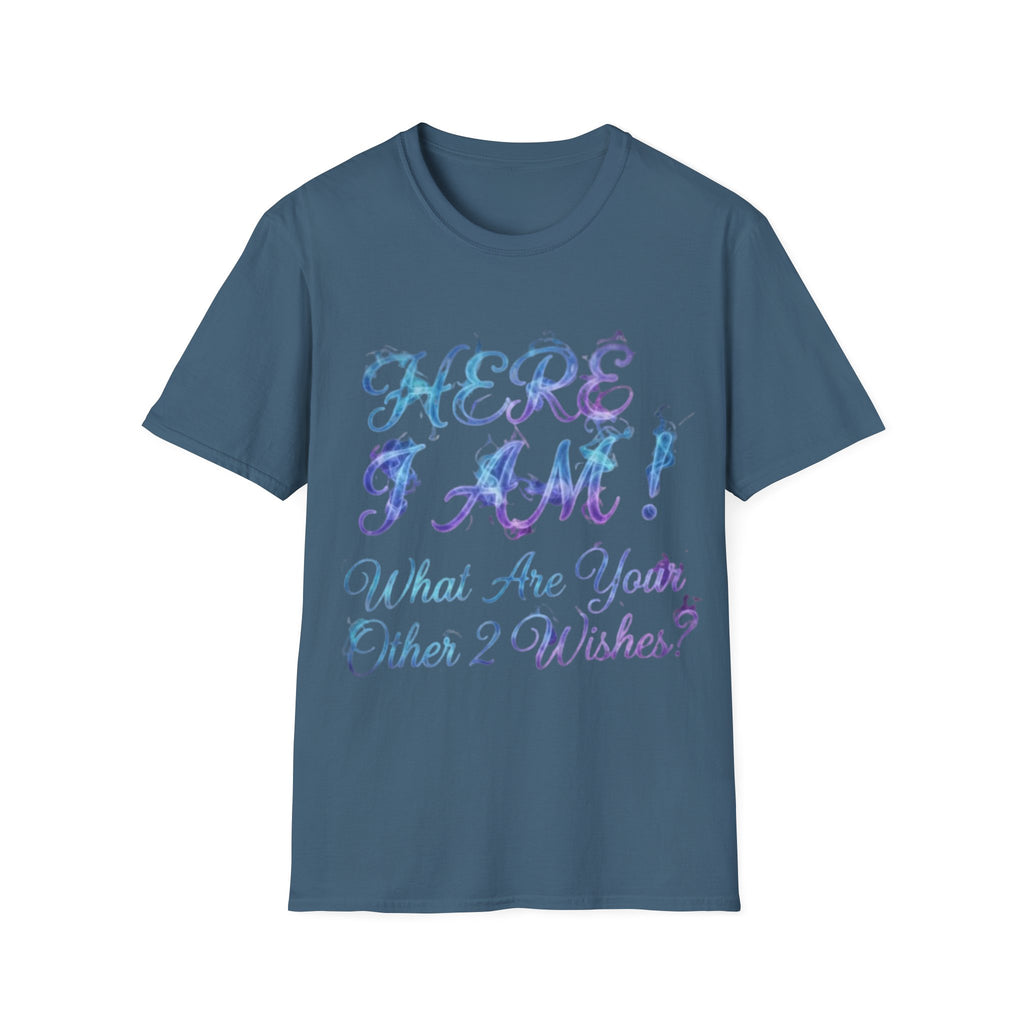 Adult T-Shirt — "Here I Am! What Are Your Other 2 Wishes?" Floral Script Graphic Tee