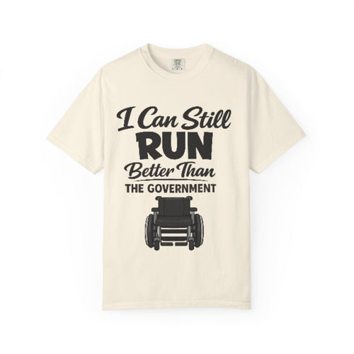 Adult T-Shirt — "I Can Still Run Better Than The Government" Wheelchair Humour Tee