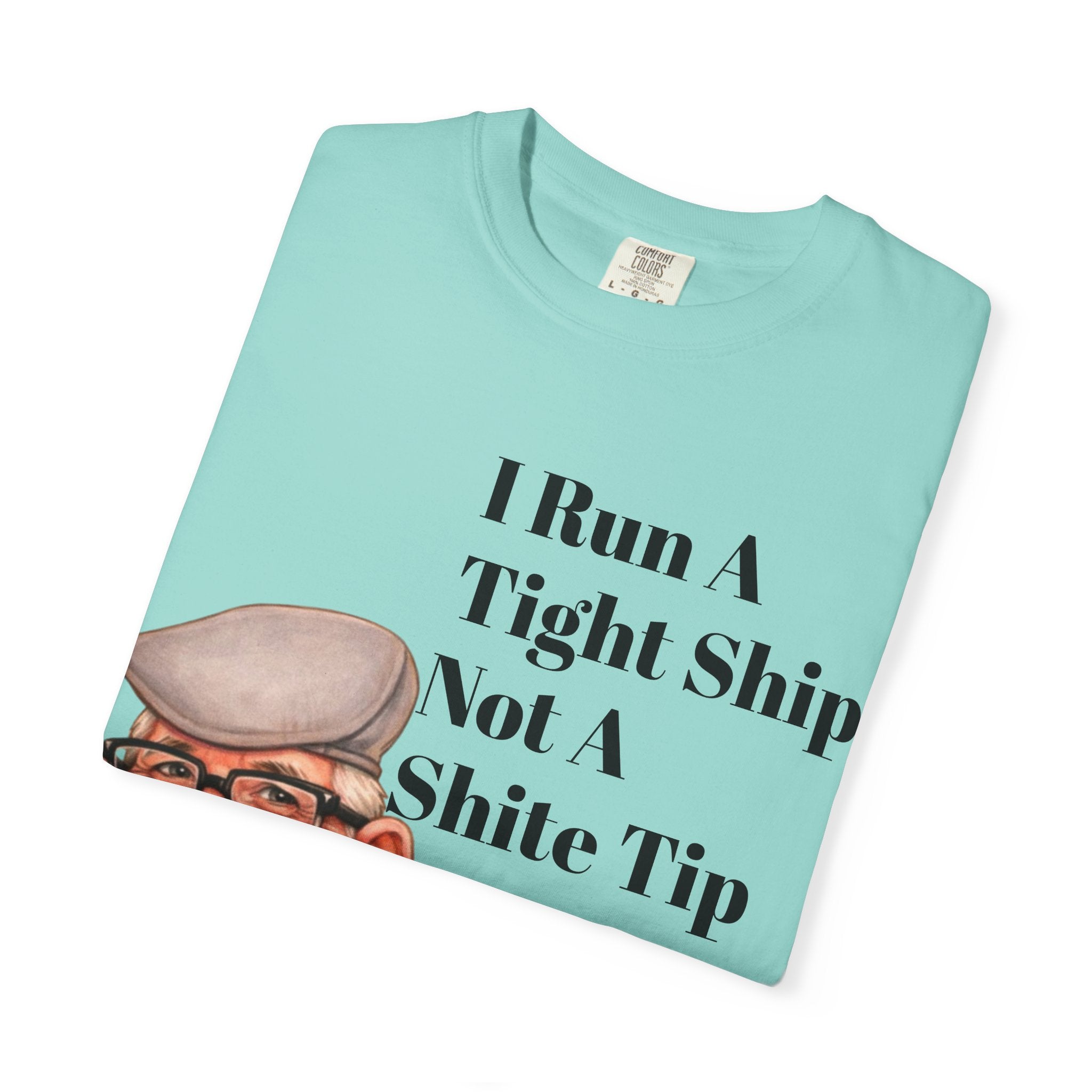 Funny Grandpa Adult Tee — "I Run A Tight Ship Not A Shite Tip" Caricature T-Shirt