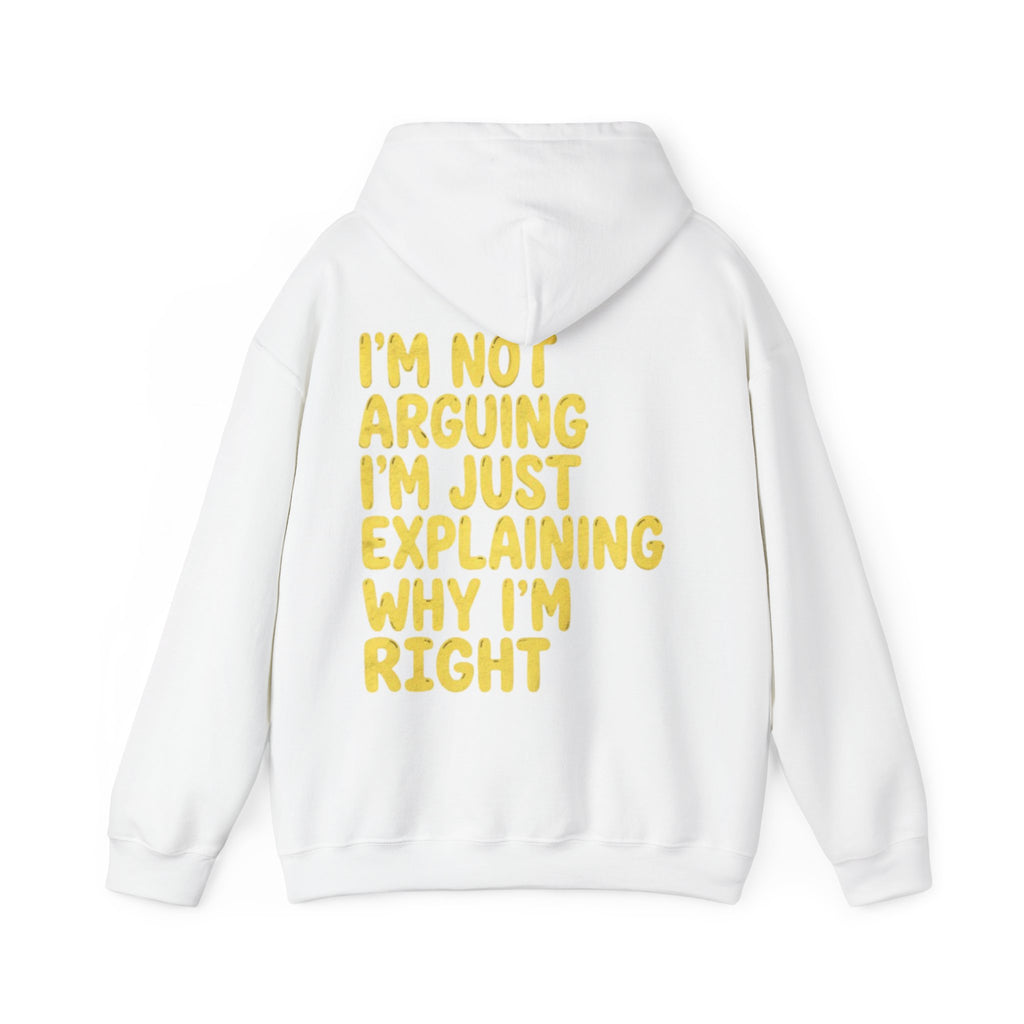 I'm Not Arguing Adult Hoodie — Funny "I'm Just Explaining Why I'm Right" Graphic Hoodie