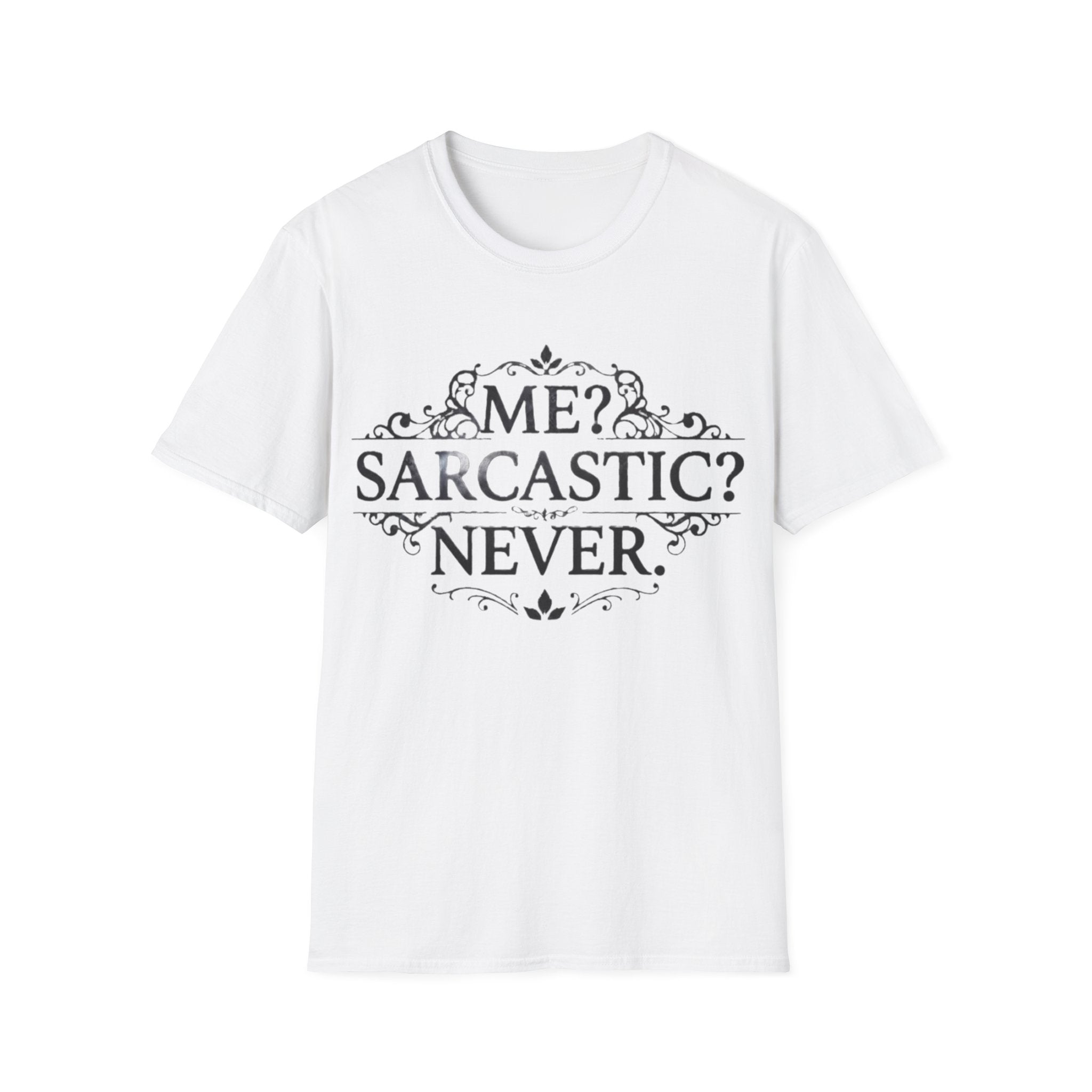 Sarcastic Adult Tee — "Me? Sarcastic? Never." Vintage Ornate Graphic T-Shirt