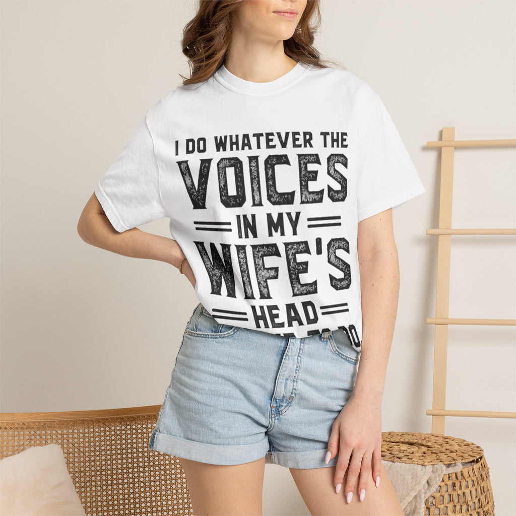 Adult T-Shirt — "I Do Whatever the Voices in My Wife's Head Tell Me to Do" Funny Husband Tee