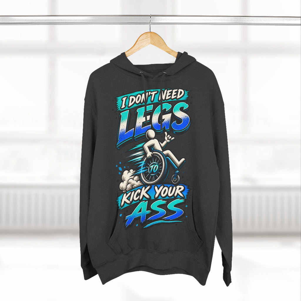Adult Hoodie — "I Don't Need Legs to Kick Your Ass" Wheelchair Pride Graphic Hoodie