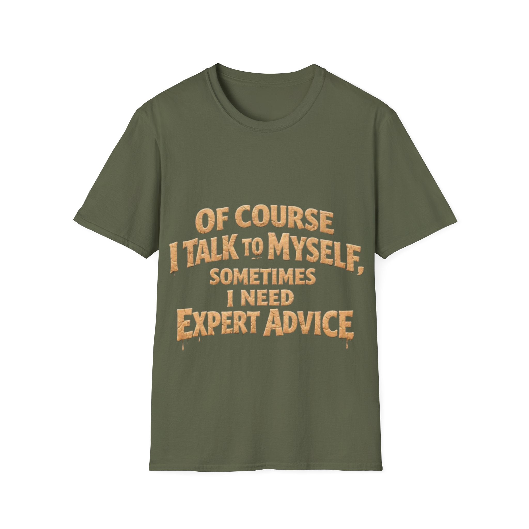 Adult T-Shirt — "Of Course I Talk to Myself, Sometimes I Need Expert Advice" Funny Graphic Tee