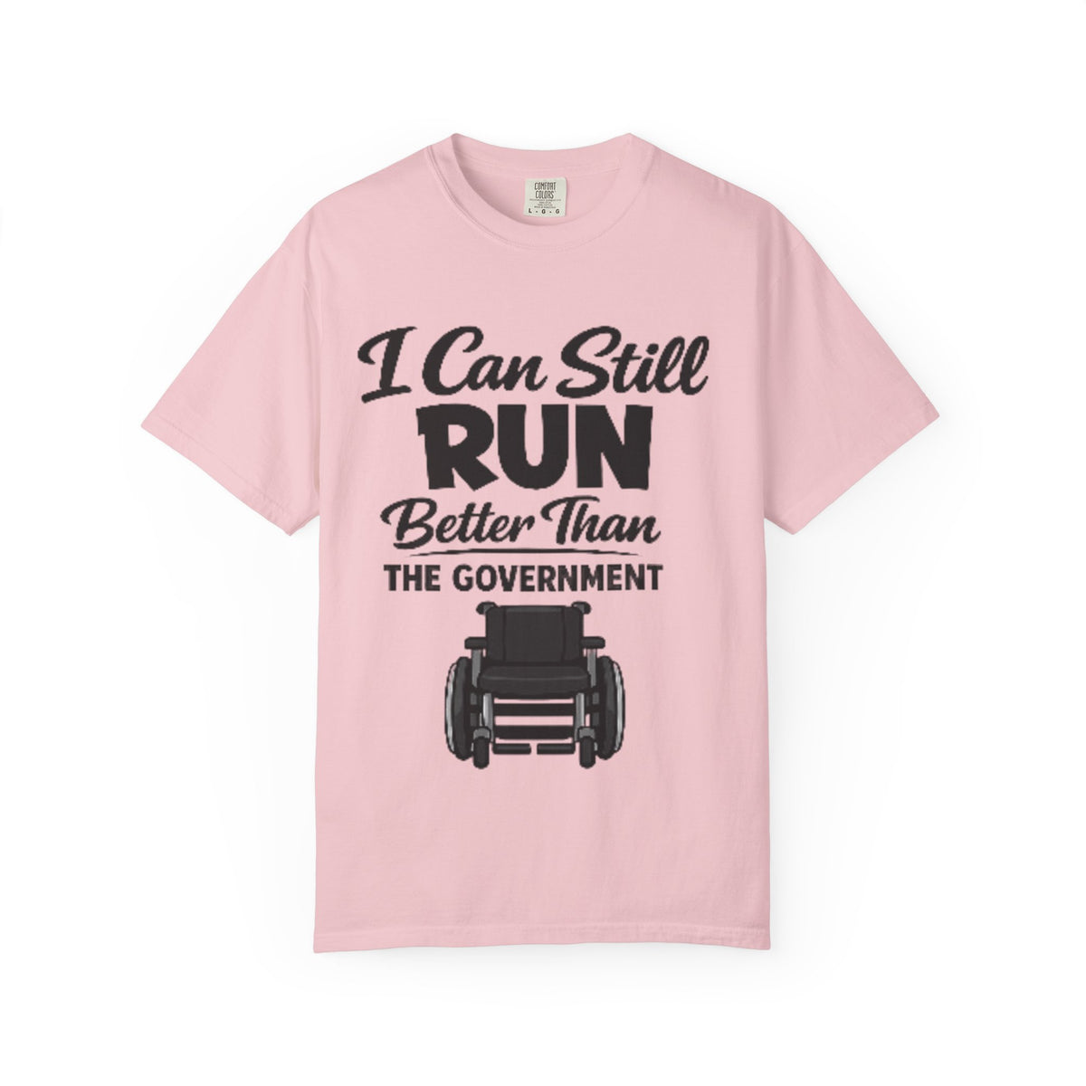 Adult T-Shirt — "I Can Still Run Better Than The Government" Wheelchair Humour Tee