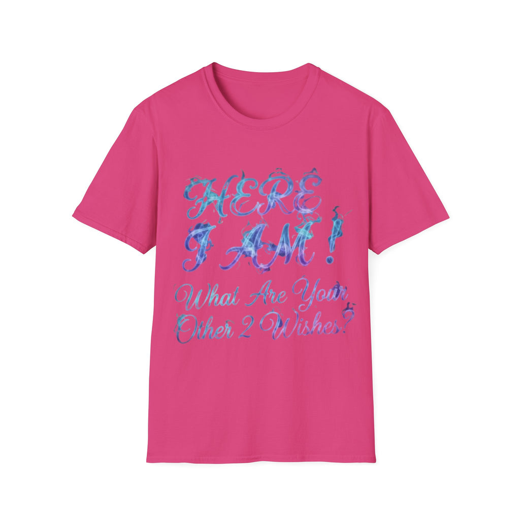 Adult T-Shirt — "Here I Am! What Are Your Other 2 Wishes?" Floral Script Graphic Tee