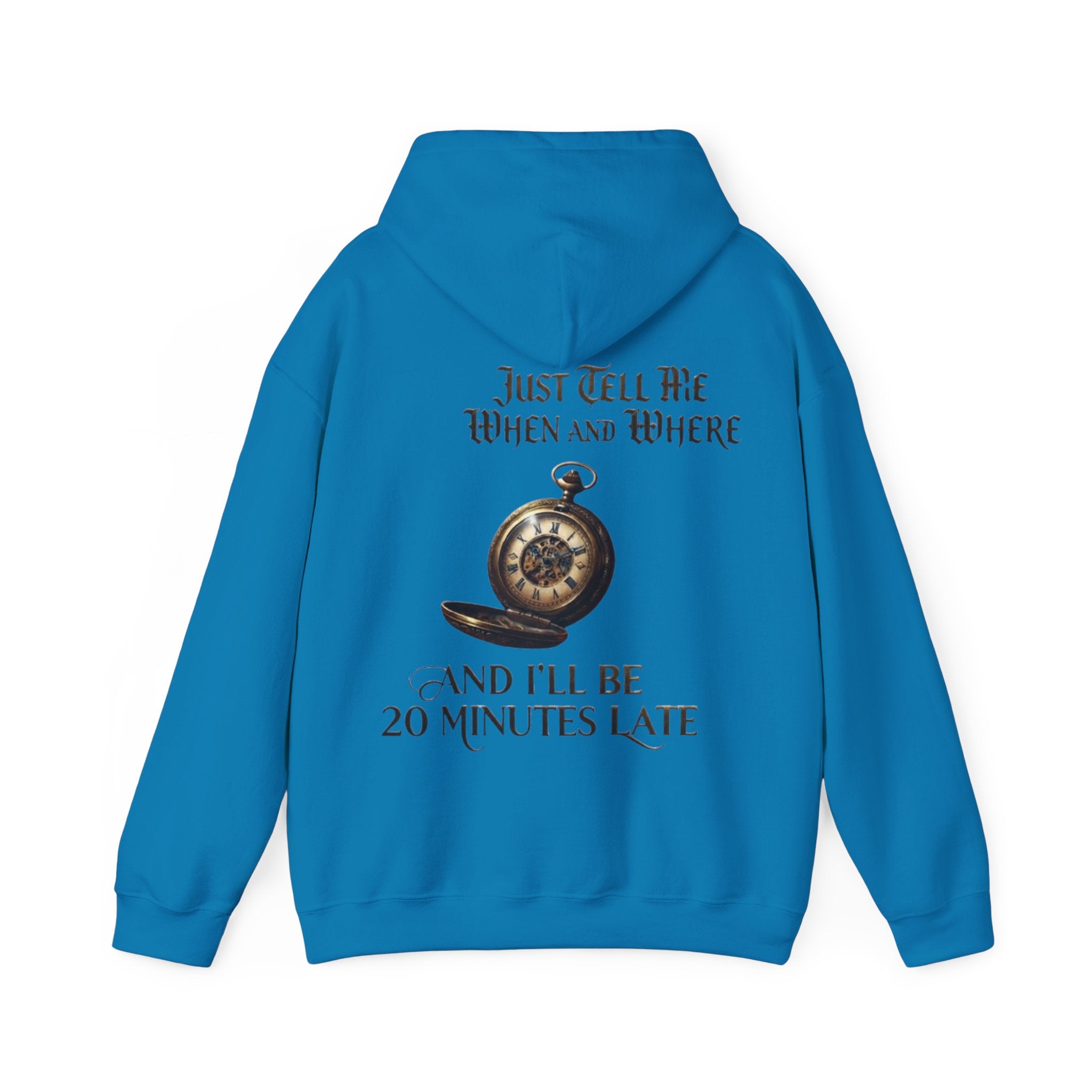 Pocket Watch Adult Hoodie – “Just Tell Me When and Where and I’ll Be 20 Minutes Late” Funny Vintage Graphic Hoodie