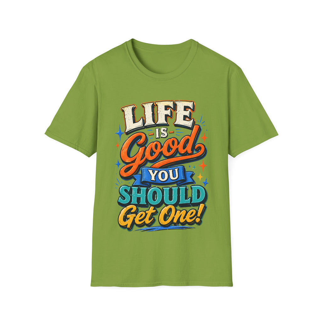 Life Is Good Adult T‑Shirt — "Life Is Good, You Should Get One" Retro Graphic Tee