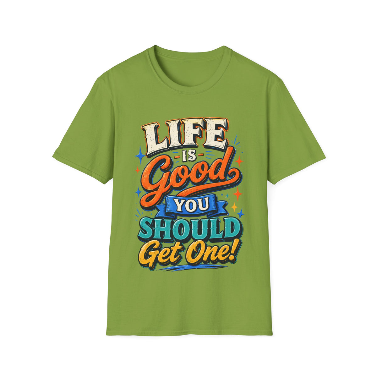 Life Is Good Adult T‑Shirt — "Life Is Good, You Should Get One" Retro Graphic Tee