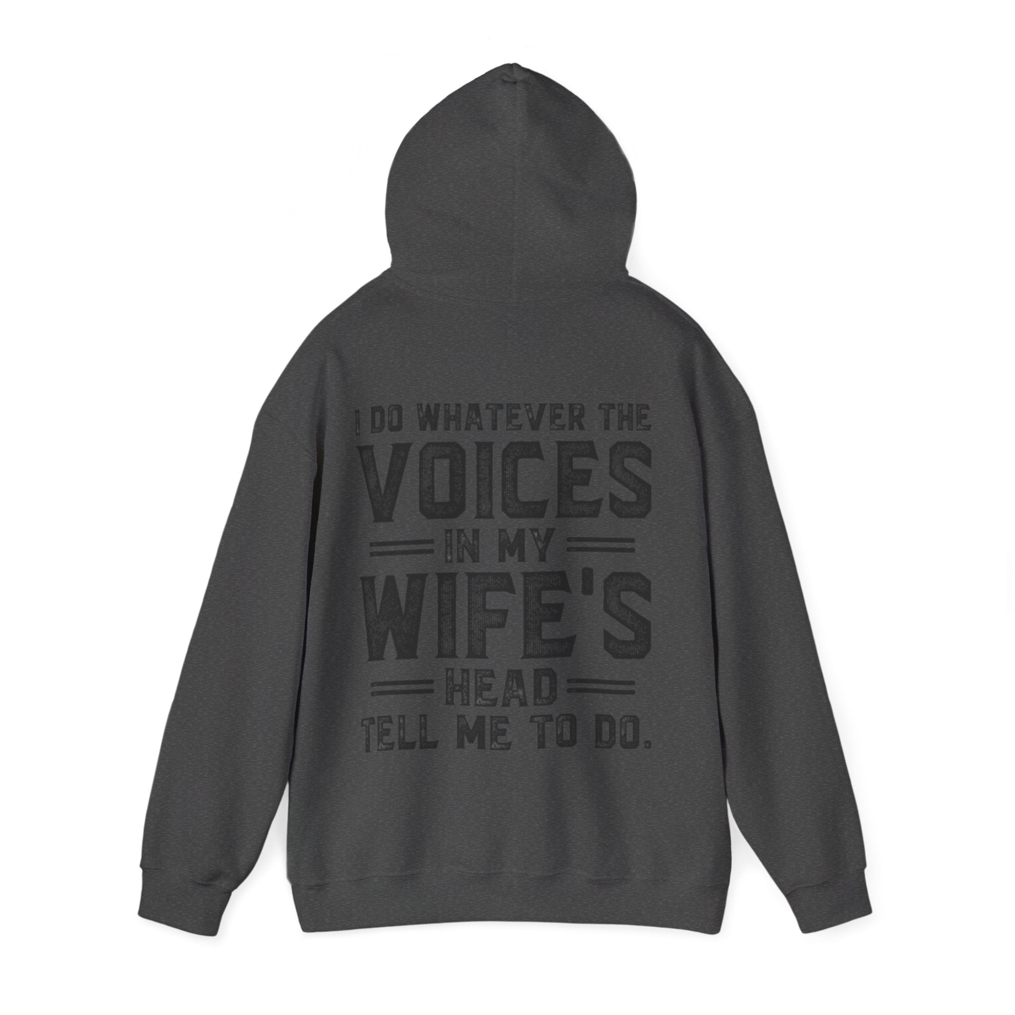 Adult Hoodie - "I Do Whatever the Voices in My Wife's Head Tell Me To Do" Funny Couples Pullover