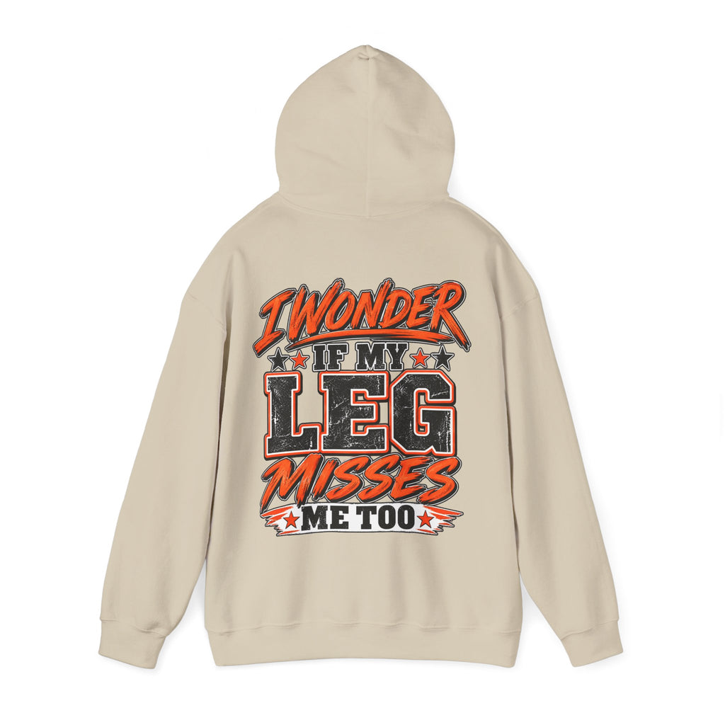 Funny Adult Hoodie — "I Wonder If My Leg Misses Me Too" Graphic Pullover