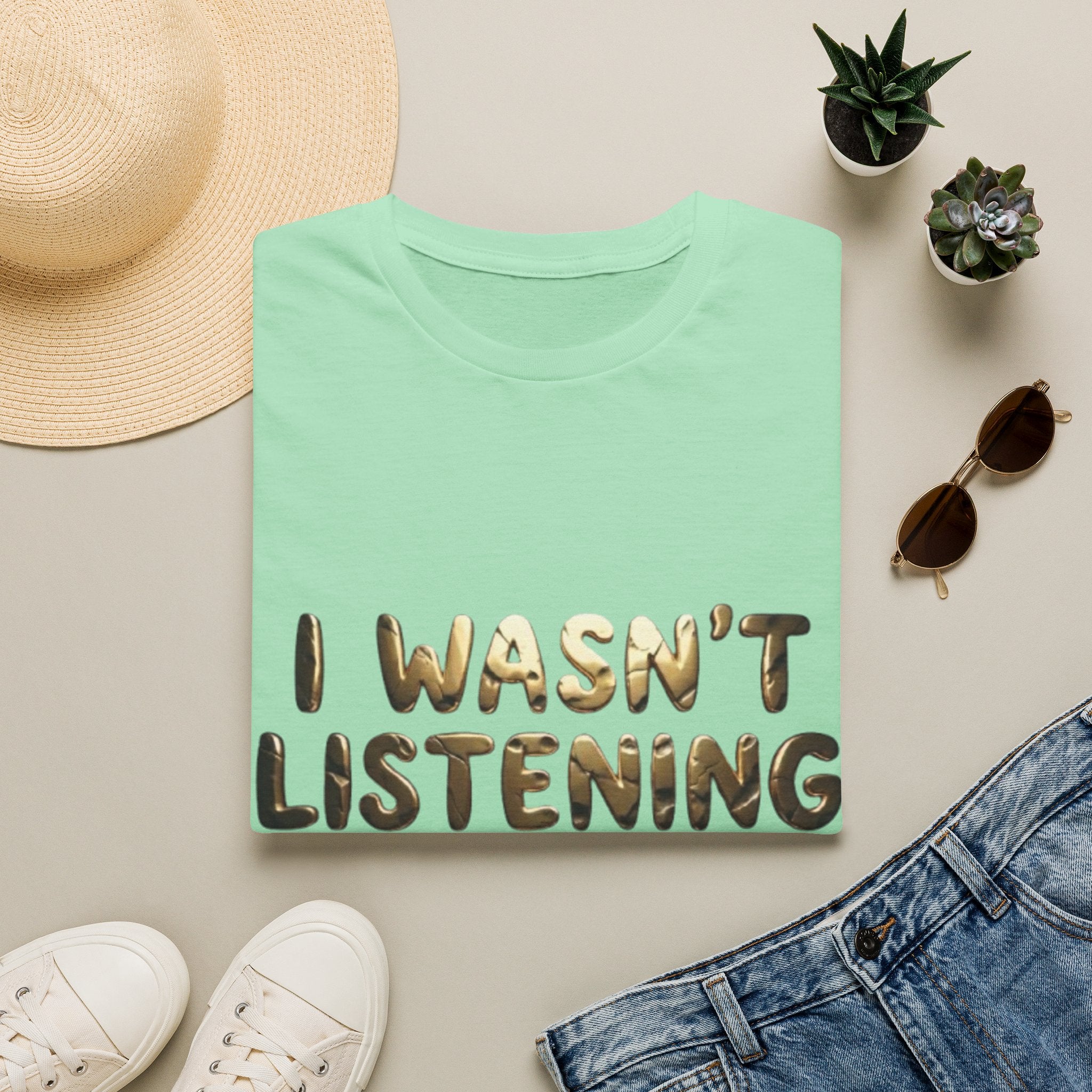 I Wasn't Listening  Adult T‑Shirt — Funny Graphic Tee for Casual Wear