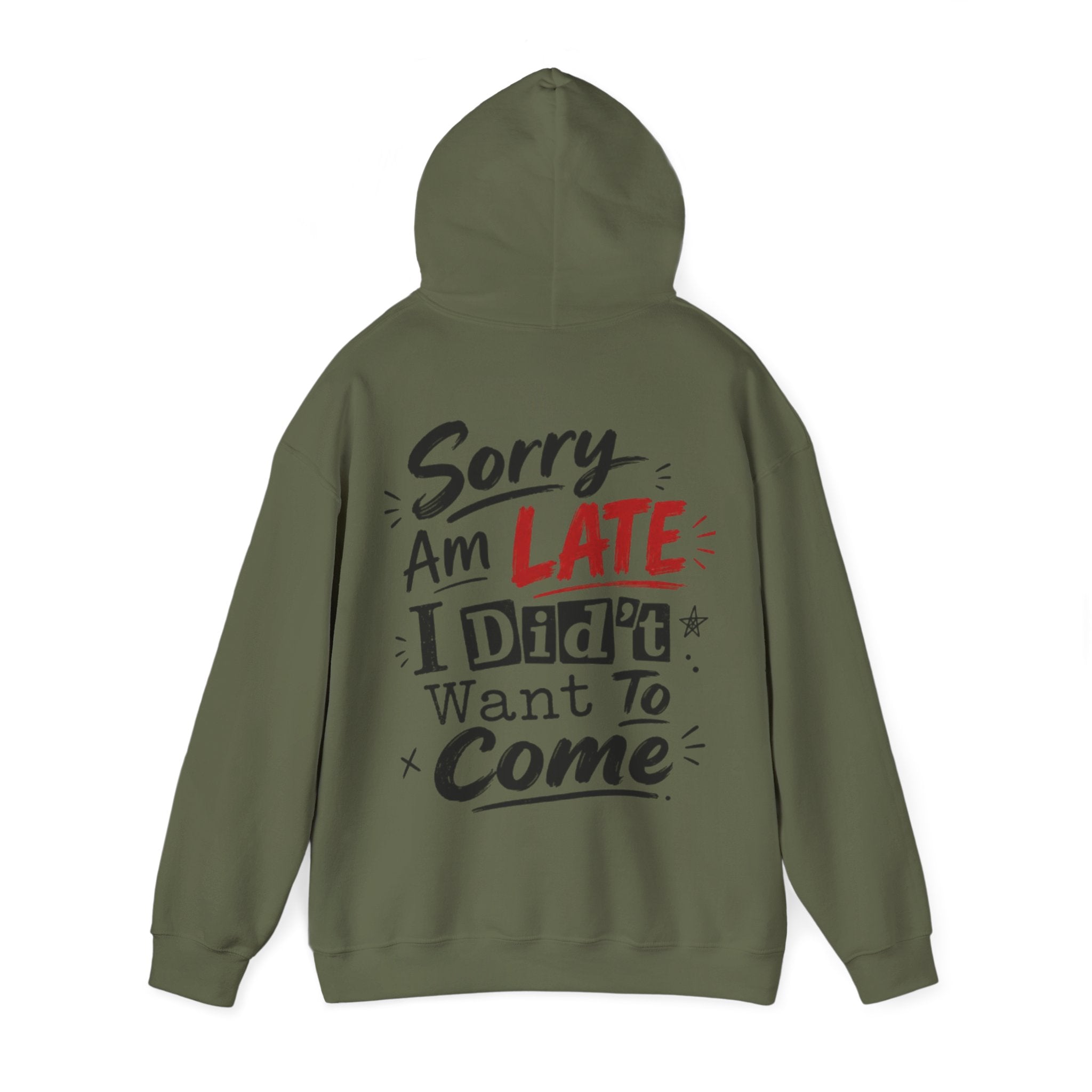 Sorry I’m Late Adult Hoodie — “I Didn’t Want To Come” Funny Graphic Pullover
