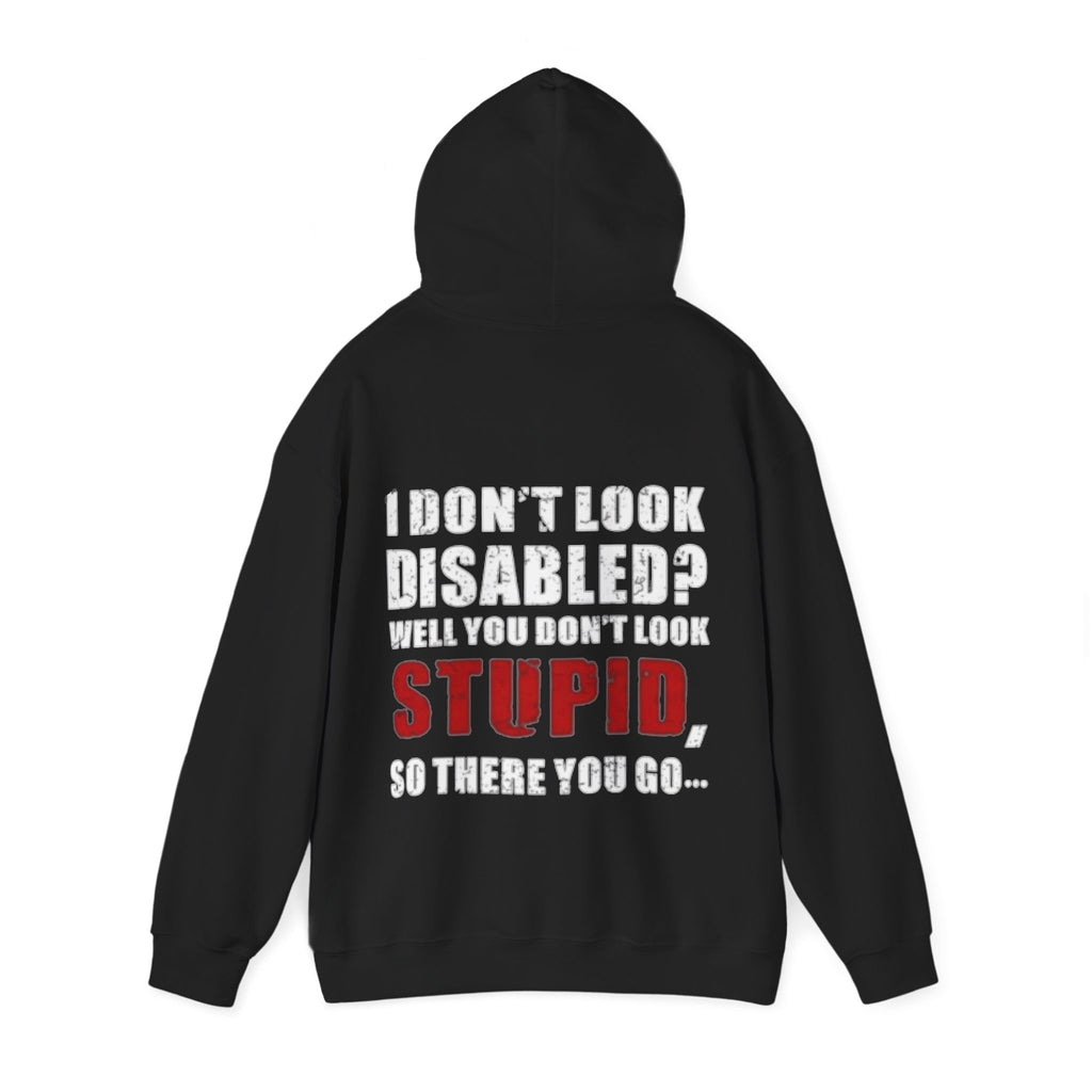 Adult Hoodie — “I Don’t Look Disabled? When You Don’t Look STUPID” Graphic Back Print