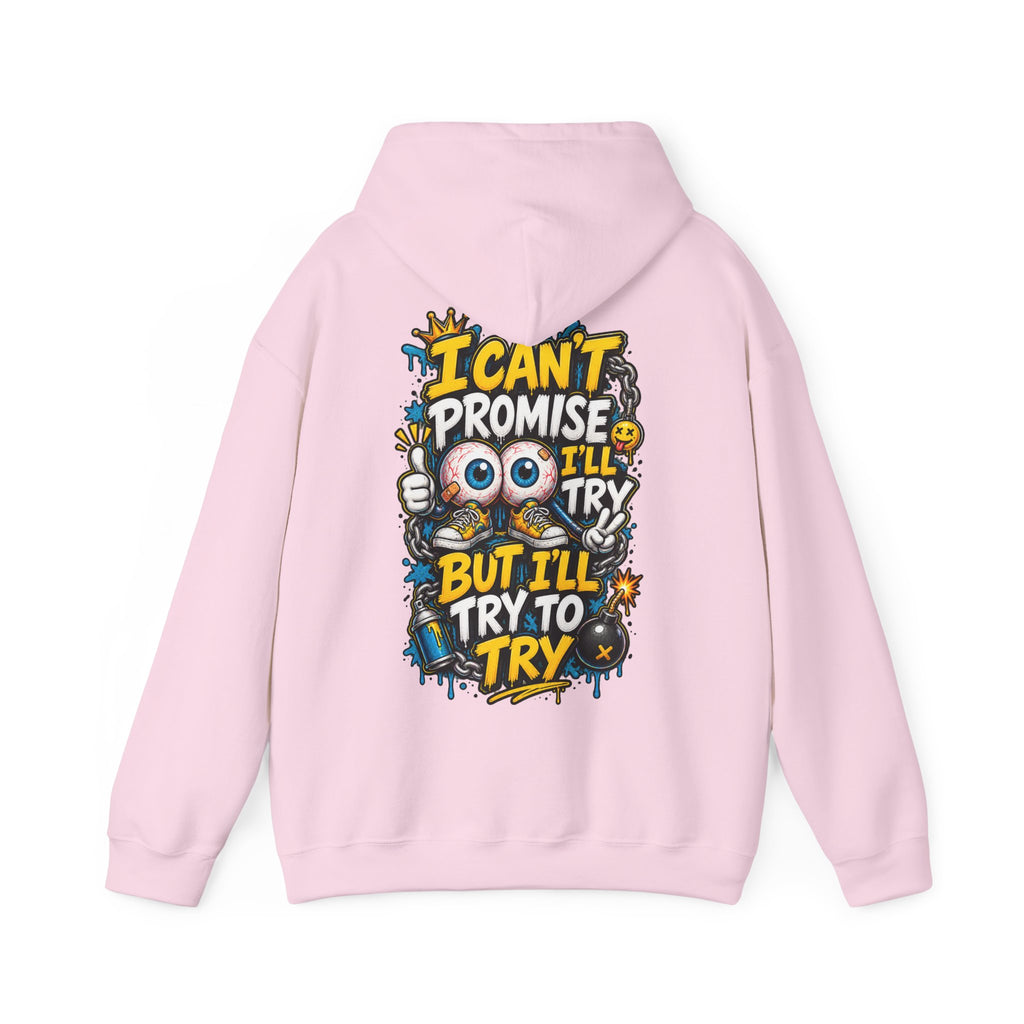 Adult Hoodie — "I Can't Promise I'll Try But I'll Try to Try" Motivational Graphic Hoodie