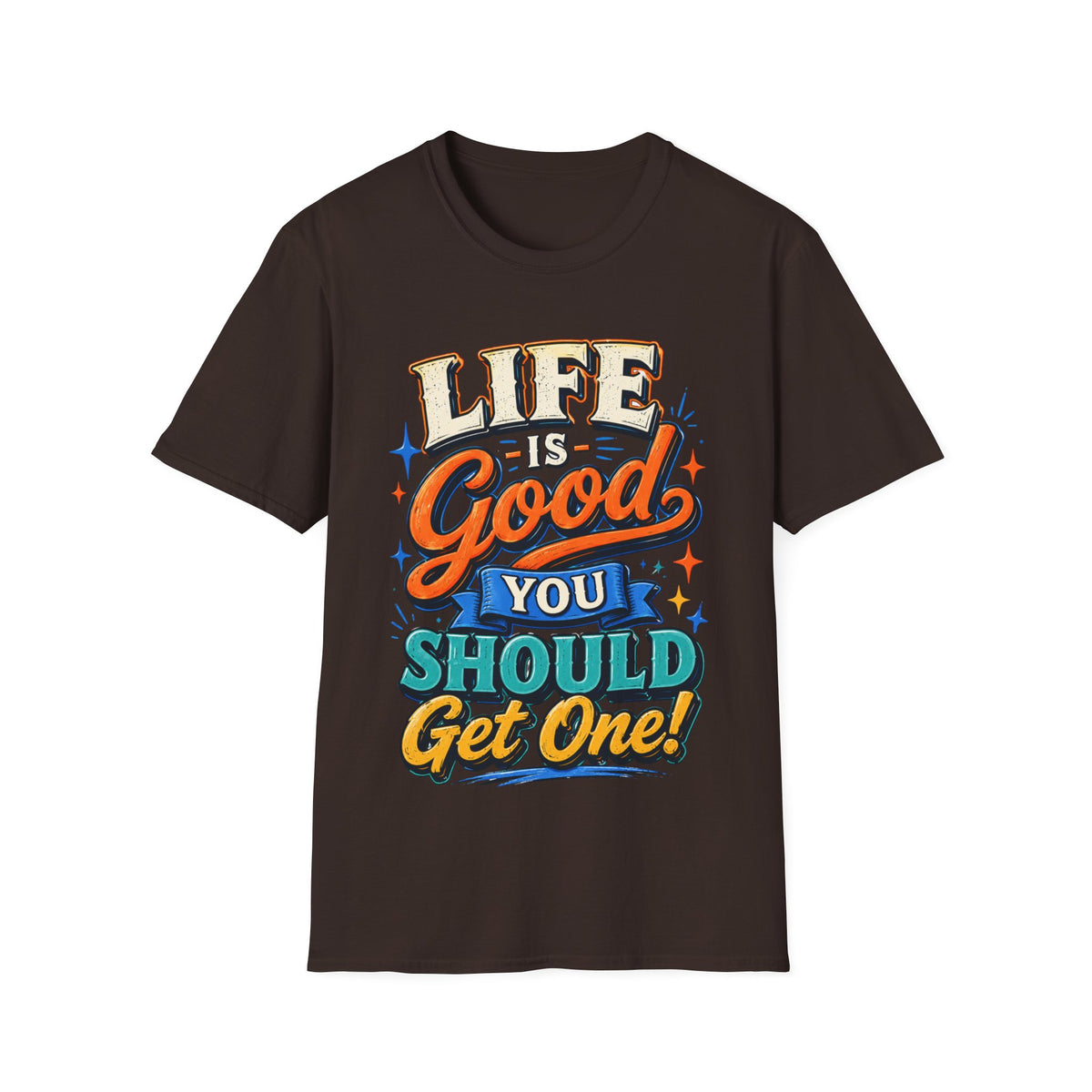 Life Is Good Adult T‑Shirt — "Life Is Good, You Should Get One" Retro Graphic Tee
