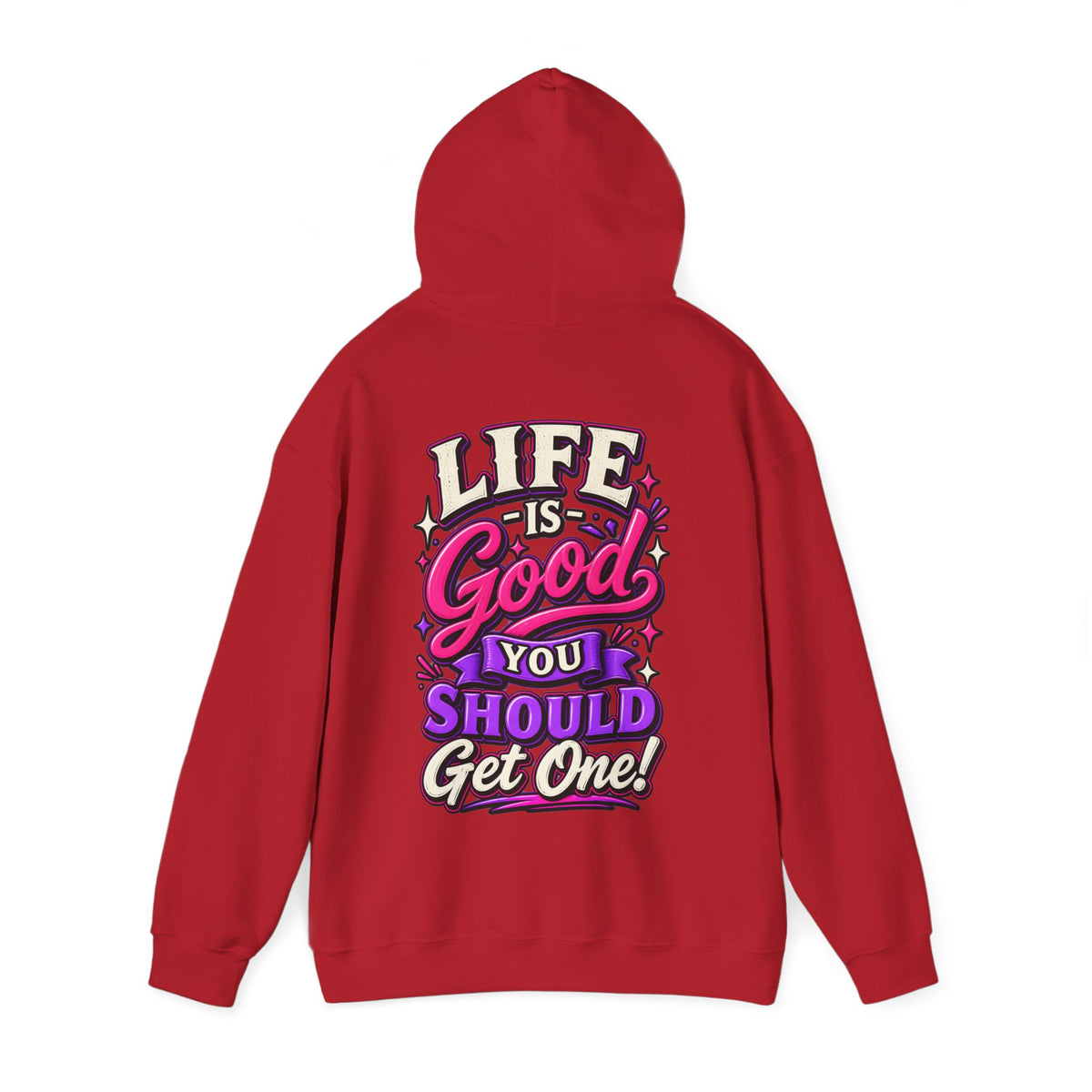 Life Is Good Adult Hoodie — "Life Is Good You Should Get One!" Graphic Pullover