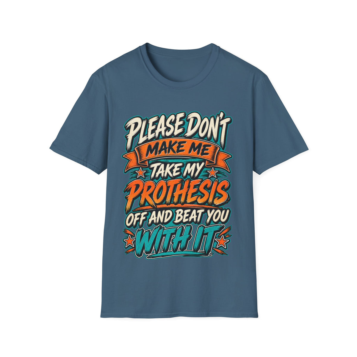 Please Don’t Make Me Take My Prosthesis Adult T-Shirt