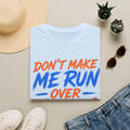 Adult T-Shirt — “Don't Make Me Run You Over With My Wheelchair” Funny Disability Pride Tee