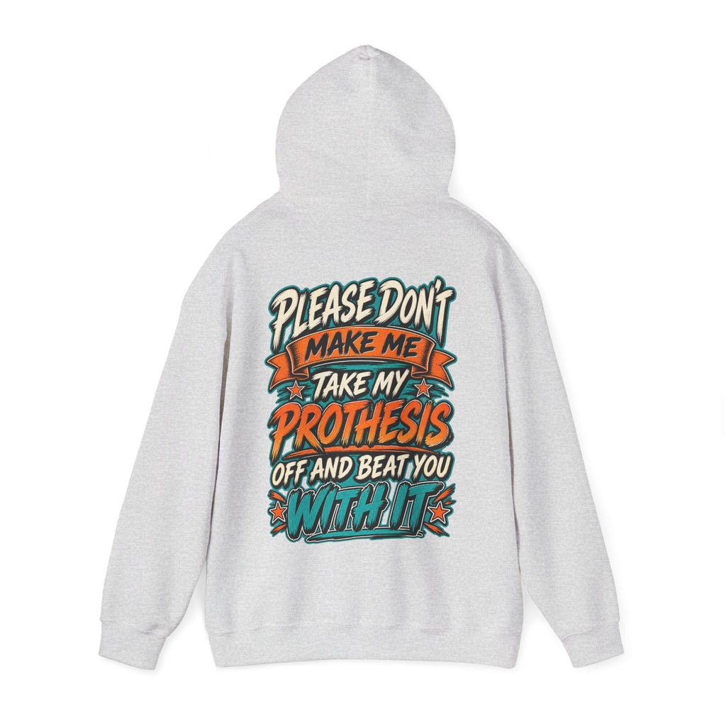 Prosthesis Humor Adult Hoodie — “Please Don’t Make Me Take My Prosthesis Off” Graphic Pullover