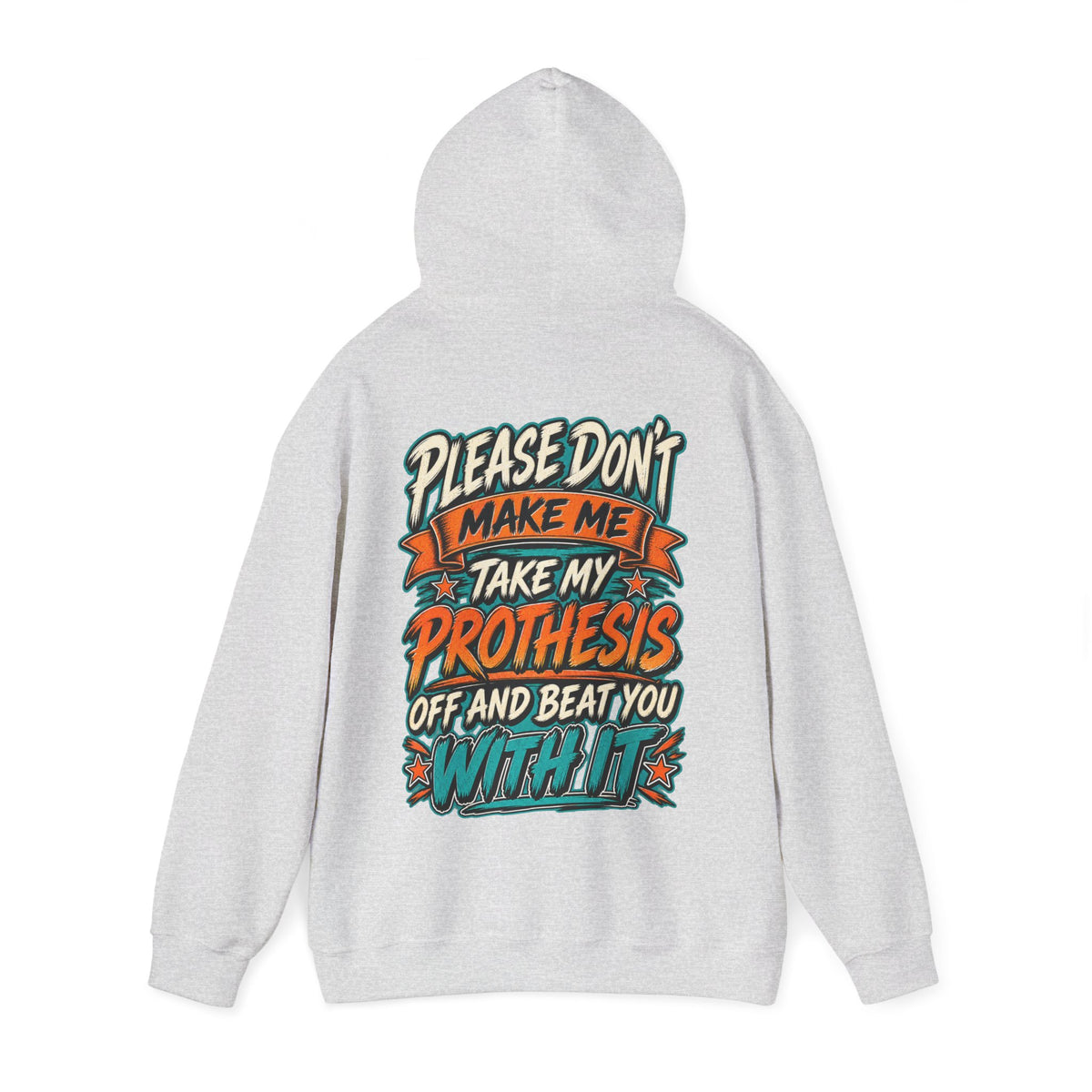 Prosthesis Humor Adult Hoodie — “Please Don’t Make Me Take My Prosthesis Off” Graphic Pullover