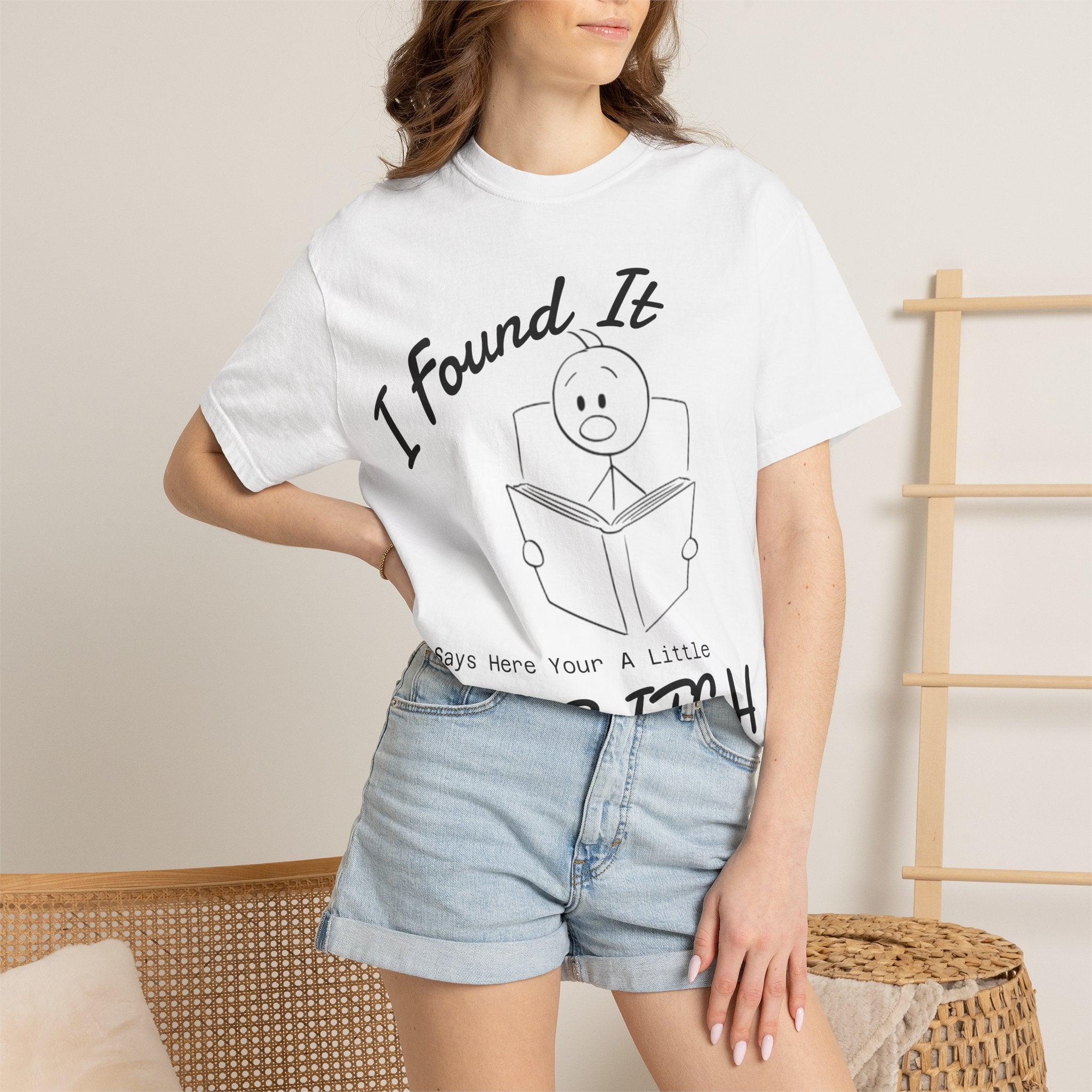 I Found It Says Here Your A Little Bitch Adult T-Shirt