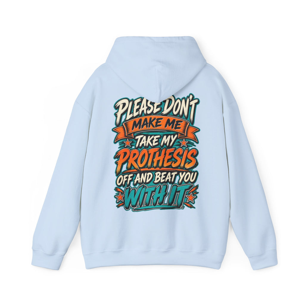 Prosthesis Humor Adult Hoodie — “Please Don’t Make Me Take My Prosthesis Off” Graphic Pullover