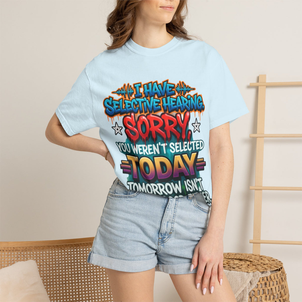 Graphic Adult Tee — "I Have Selective Hearing: Sorry You Weren't Selected Today"