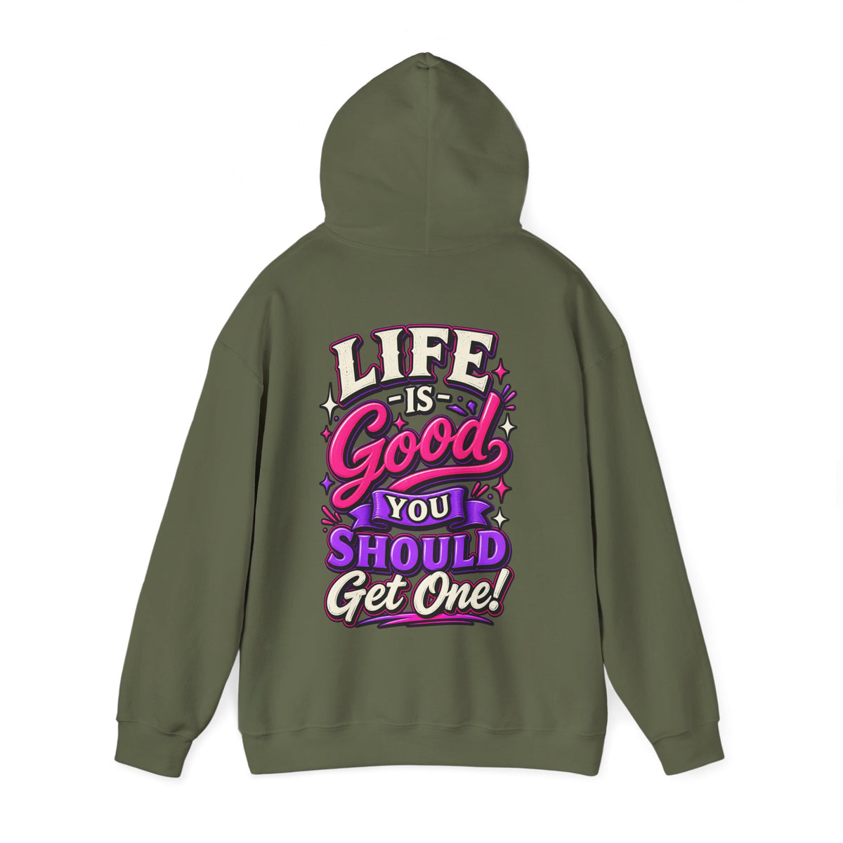 Life Is Good Adult Hoodie — "Life Is Good You Should Get One!" Graphic Pullover
