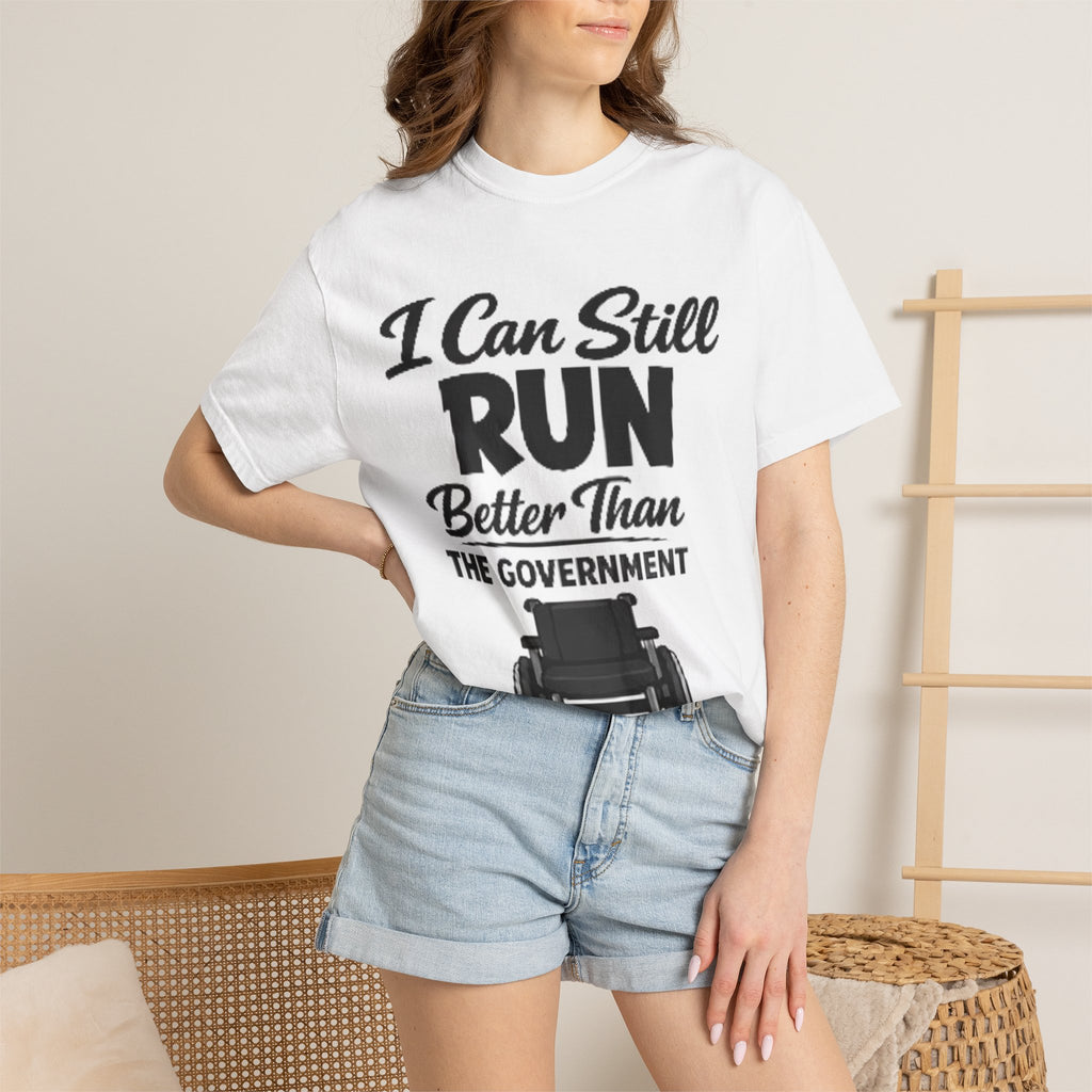 Adult T-Shirt — "I Can Still Run Better Than The Government" Wheelchair Humour Tee