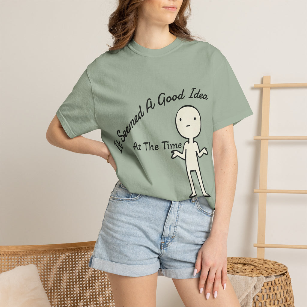 It Seemed A Good Idea At The Time Adult T-Shirt