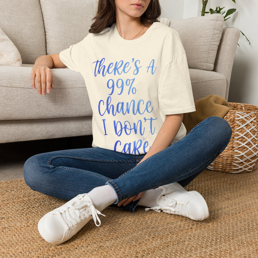 Adult T-Shirt — "There's a 99% Chance I Don't Care" Casual Graphic Tee