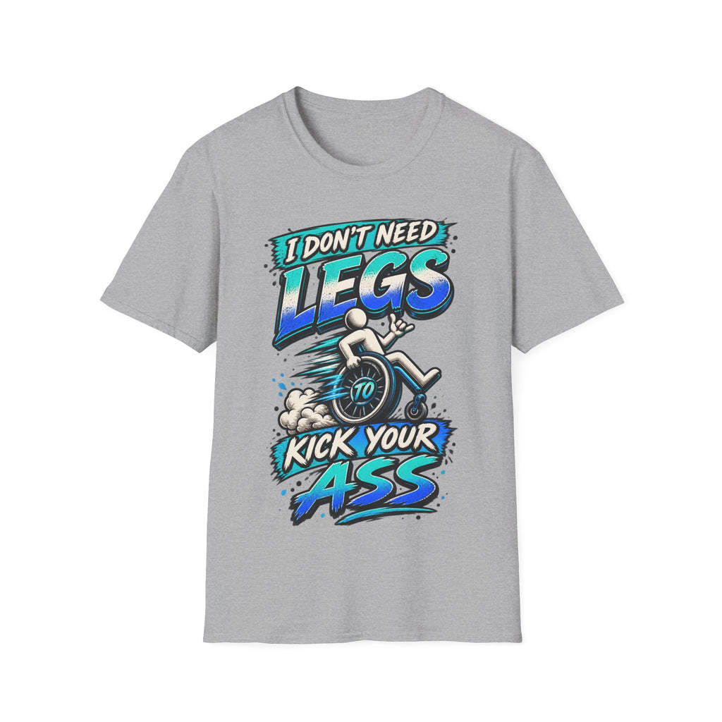 I Don't Need Legs to Kick Your Ass Adult T-Shirt — Funny Wheelchair Disability Pride Tee