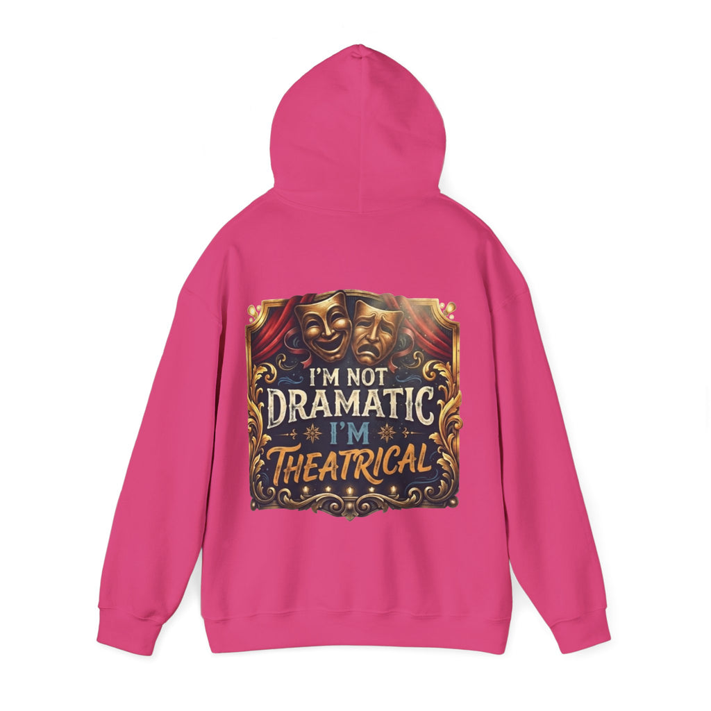 Theatrical Adult Hoodie – “I’m Not Dramatic, I’m Theatrical” Drama Mask Pullover