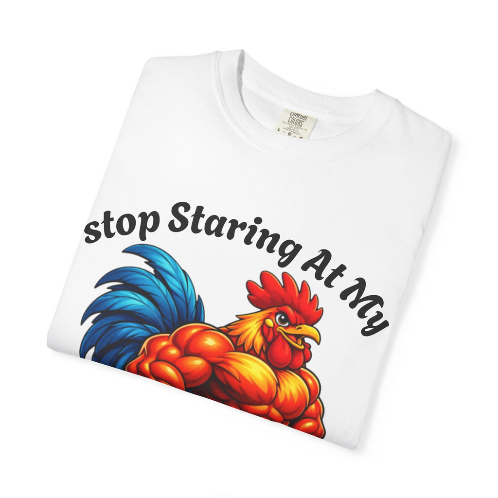 Graphic Adult T-Shirt — "Stop Staring At My Big Cock" Rooster Humorous Tee