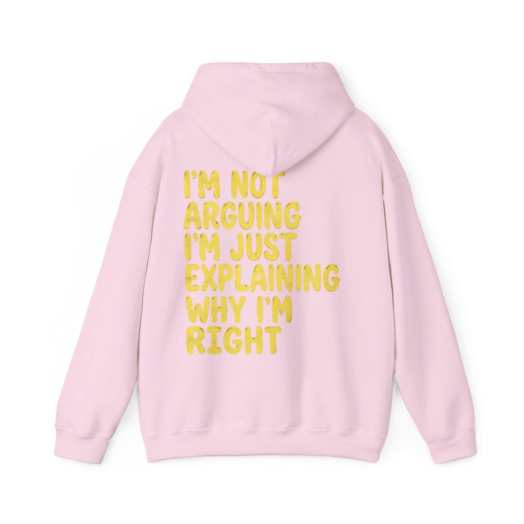 I'm Not Arguing Adult Hoodie — Funny "I'm Just Explaining Why I'm Right" Graphic Hoodie