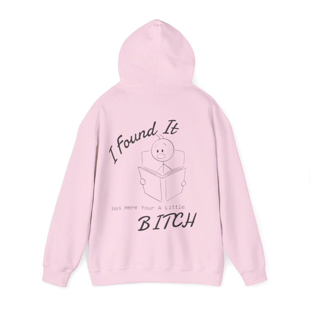 I Found It Adult Hoodie — Funny "Say Here Your A Little Bitch" Graphic Hooded Sweatshirt
