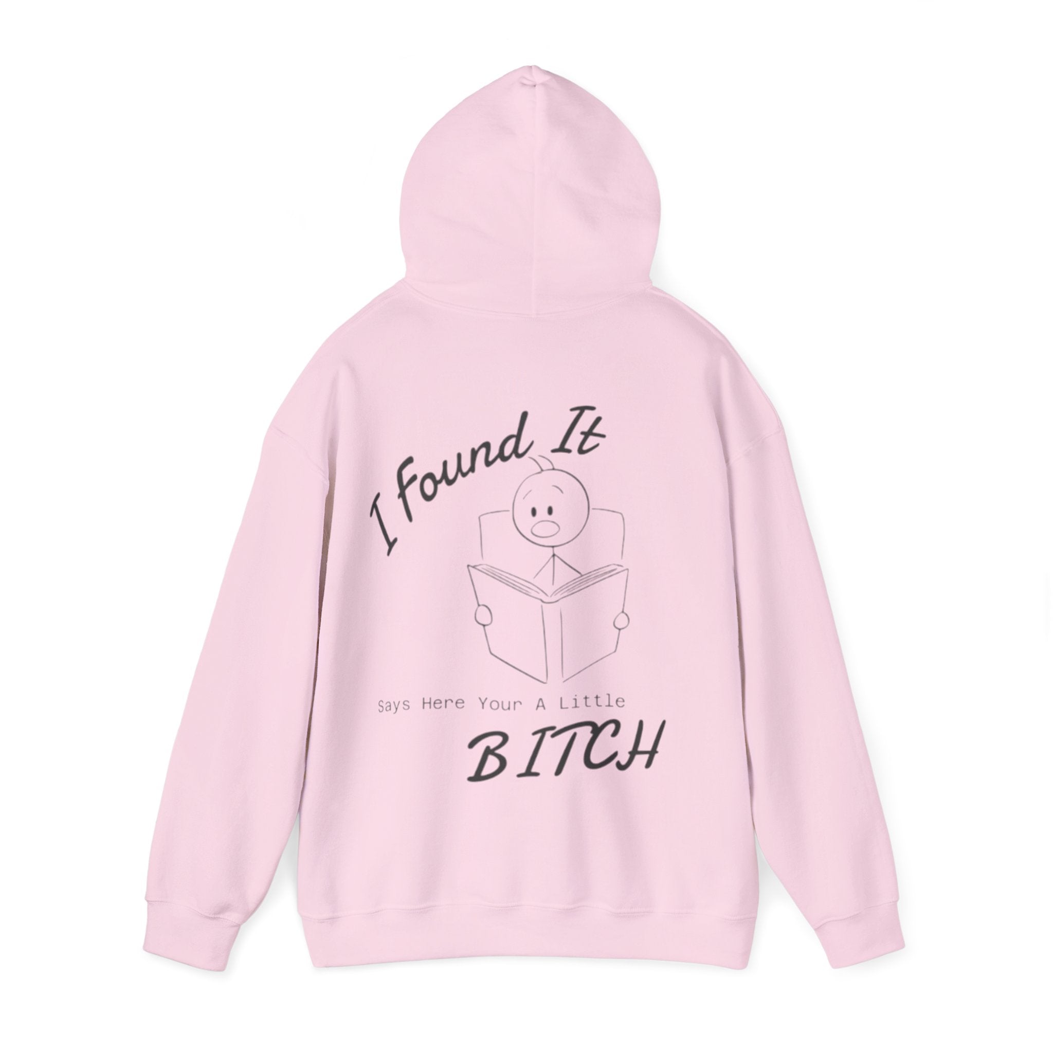 I Found It Adult Hoodie — Funny "Say Here Your A Little Bitch" Graphic Hooded Sweatshirt