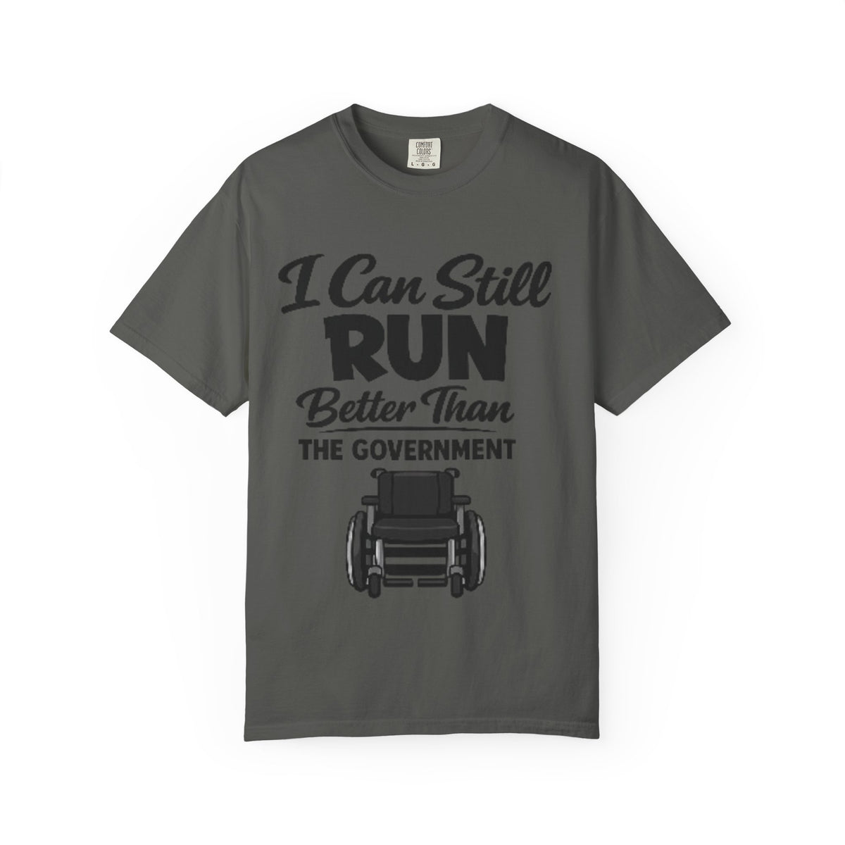 Adult T-Shirt — "I Can Still Run Better Than The Government" Wheelchair Humour Tee